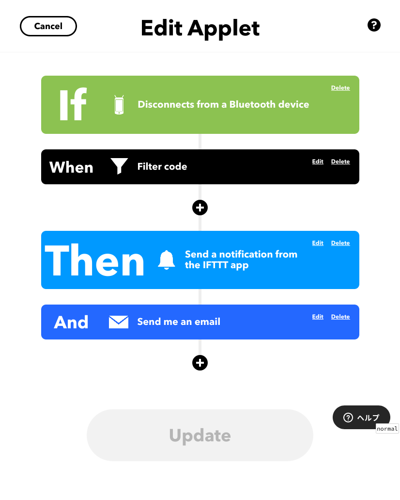 「Android Device」の「Desconnects from a Bluetooth device」をtriggerに、「Notification」の「Send a notification from the IFTTT app」と、「Email」の「Send me an email」をactionに設定する。